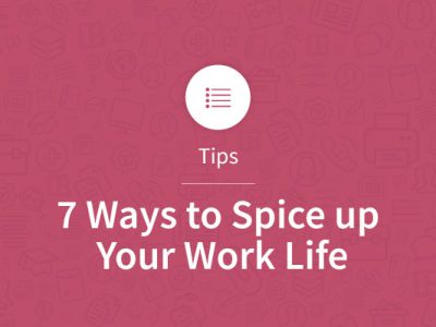 7 Ways to Spice up Your Work Life